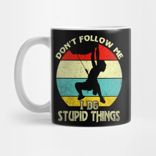 I DO STUPID THINGS ROCK CLIMBING Mug